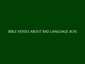 BIBLE VERSES ABOUT BAD LANGUAGE (KJV)